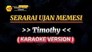 Download lagu Serarai Ujan Memesi - Timothy ( Karaoke Version ) mp3