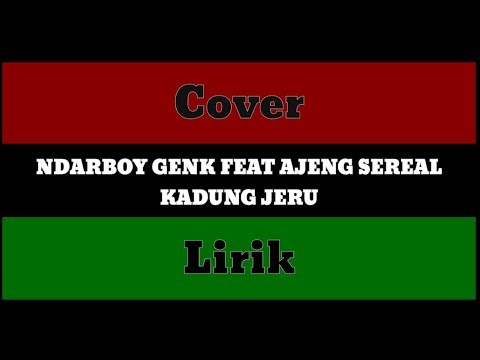 KADUNG JERU - NDARBOY GENK FEAT AJENG SEREAL | LIRIK VIDEO