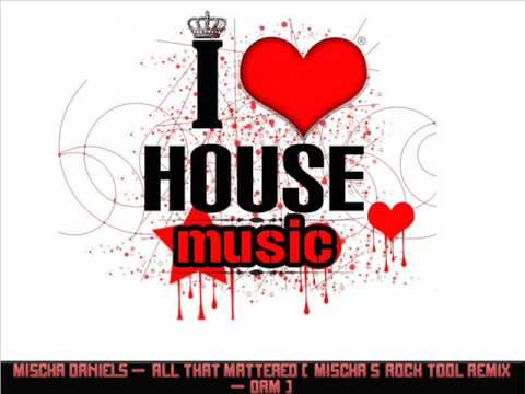 Mischa Daniels   All That Mattered  Mischa s Rock Tool Remix   