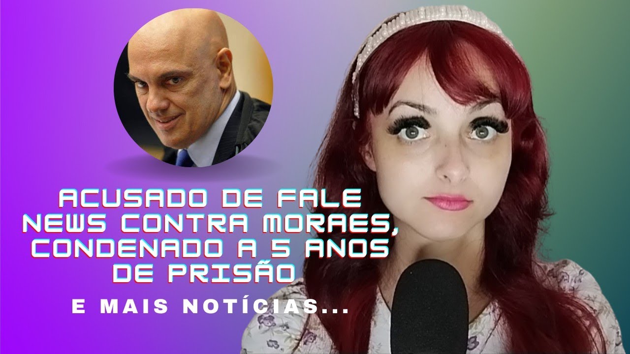 Acusado de fake news contra Alexandre de Moraes é condenado a 5 anos de prisão
