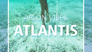 Arlon Vibes - Atlantis (Official Audio)