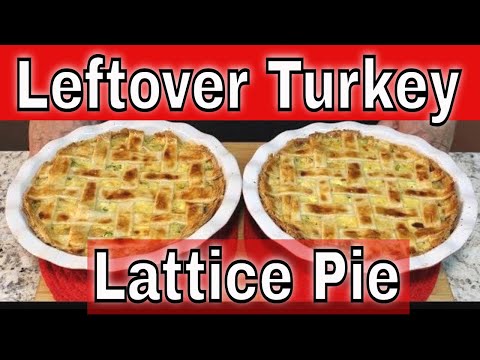 The Secret to the Perfect Leftover Turkey Pie: Try this Mouthwatering Turkey Lattice Recipe!