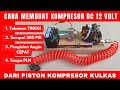 CARA MEMBUAT KOMPRESOR DC 12 VOLT TEKANAN TINGGI DARI PISTON KOMPRESOR KULKAS PART 1