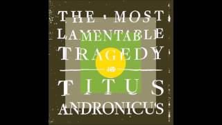 Titus Andronicus - I Lost My Mind (+@)
