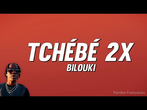 BILOUKI - TCHÉBÉ 2X (Paroles)
