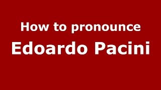 How to pronounce Edoardo Pacini