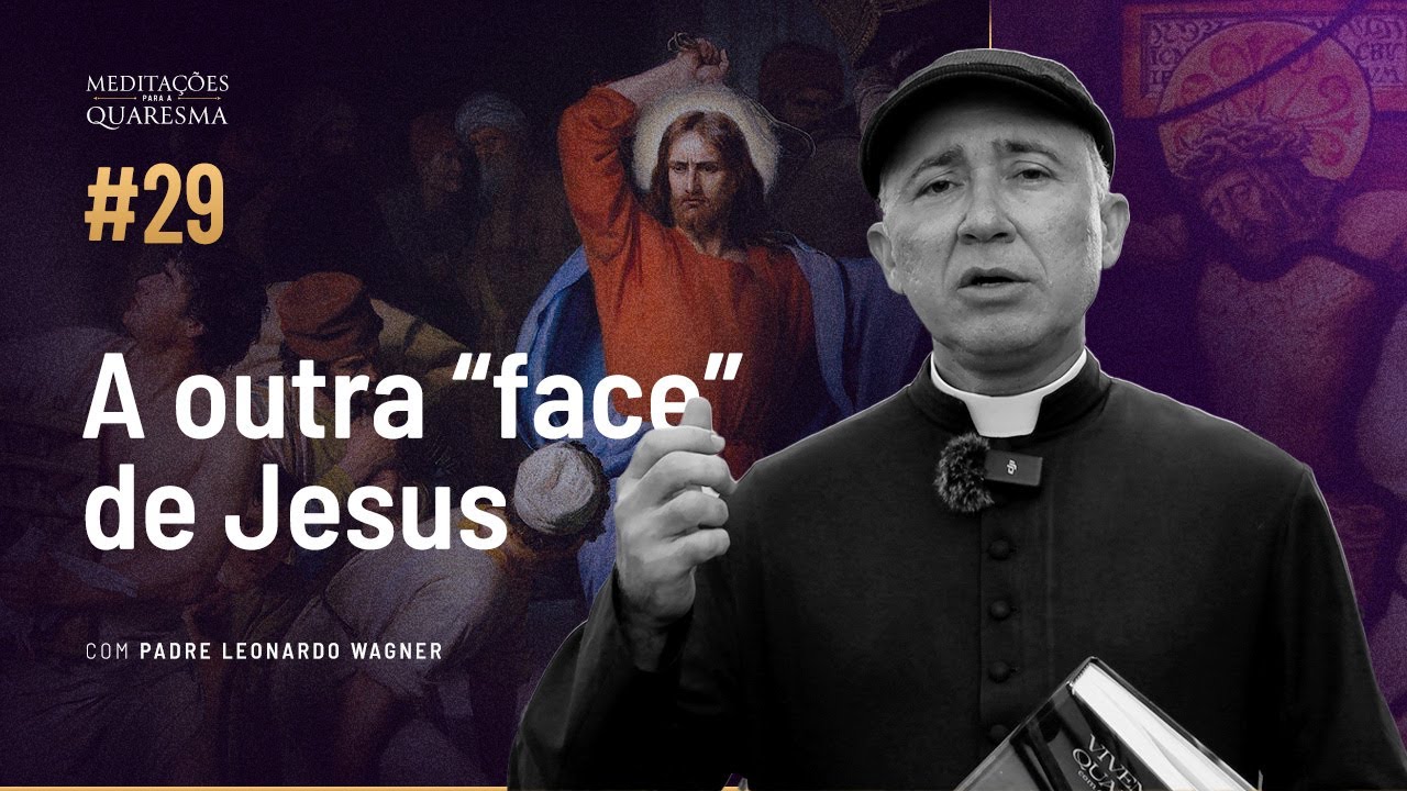 Não façais da casa de meu Pai um covil de ladrões! | Meditações para a Quaresma #29