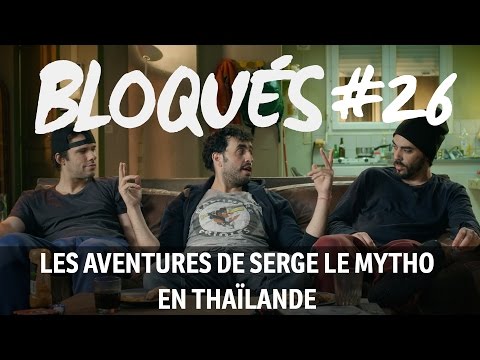 Bloqués #26 - Les aventures de Serge le mytho en Thaïlande