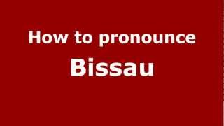 How to pronounce Bissau
