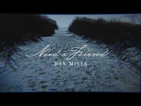 Dan Mills - "Need a Friend" (Official Video)