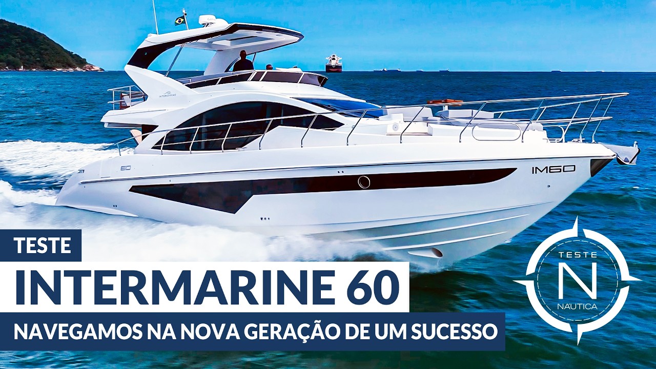 Teste Intermarine 60: a nova geração de um sucesso brasileiro | NÁUTICA