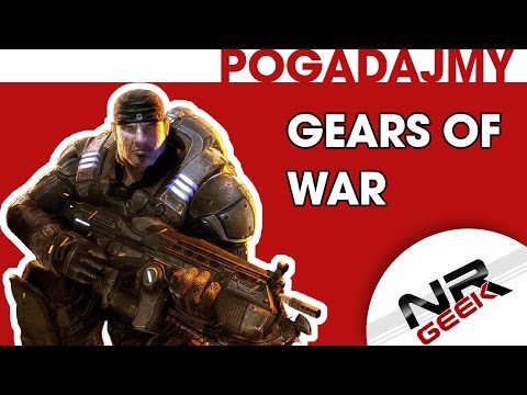 Gears Of War - Pogadajmy #34