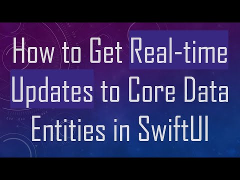 How to Get Real-time Updates to Core Data Entities in SwiftUI