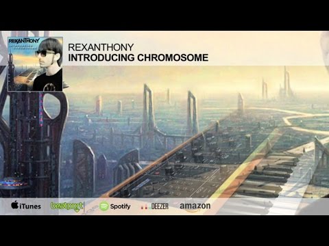 REXANTHONY - INTRODUCING CHROMOSOME (radio edit)
