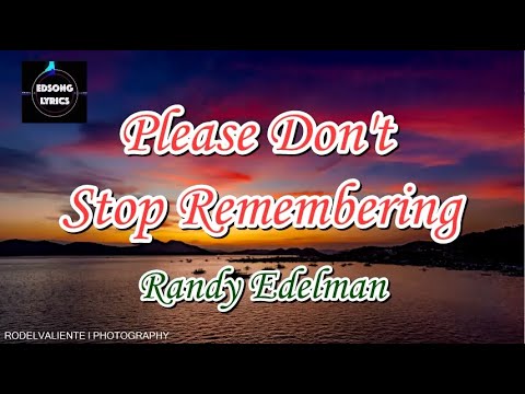 Please Don't Stop Remembering by Randy Edelman (LYRICS)