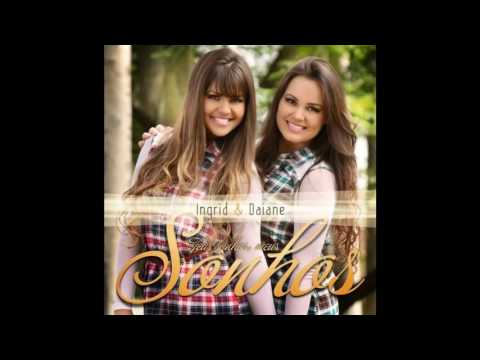 INGRID E DAIANE   TEUS SONHOS, MEUS SONHOS   Ouça o CD Completo