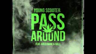 Young Scooter Ft. Gucci Mane x Wale &quot;Pass Around&quot;