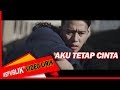 Repvblik Aku Tetap Cinta Official Lyric Video