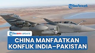 Kongres AS Laporkan China Manfaatkan Konflik IndiaPakistan untuk Dorong Penjualan Senjata