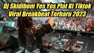 Download lagu Dj Skidibom Yes Yes Plat Kt Tiktok Viral Breakbeat Terbaru 2023 mp3