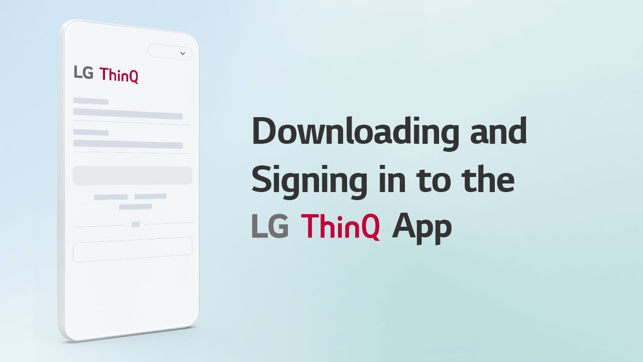 Downloading and Signing in to the LG ThinQ App