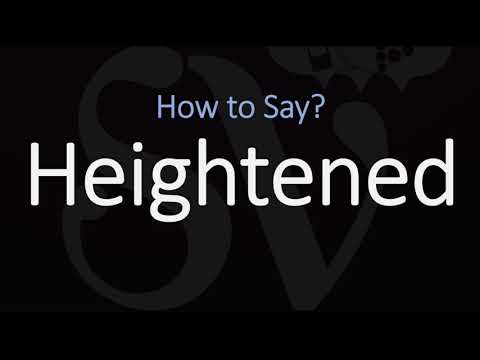 How to Pronounce Heightened? (CORRECTLY)