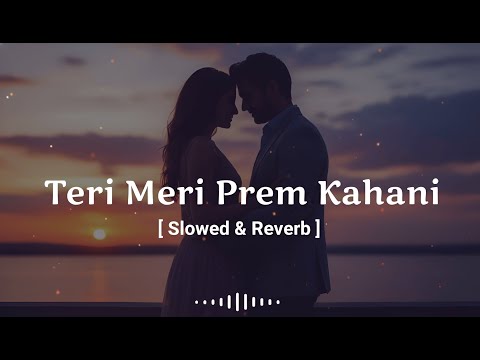Teri Meri Prem Kahani | Rahat Fateh,Ali Khan, Shreya Ghoshal | [Slowed+Reverb] | Lofi Midnight Mixes