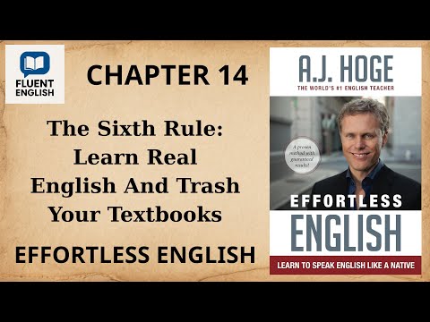 Fluent English | Chapter 14 | The Sixth Rule: Learn Real English And Trash Your Textbooks