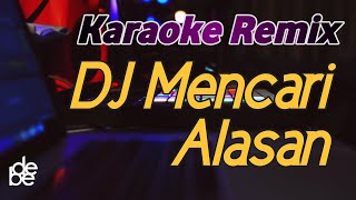 Download lagu Karaoke Dj Mencari Alasan Lagu Malaysia mp3