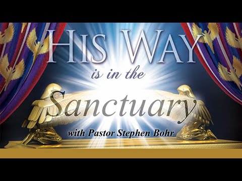 12. The Sanctuary Shall be Cleansed, Pt 1 - Pastor Stephen Bohr - His Way Is In The Sanctuary
