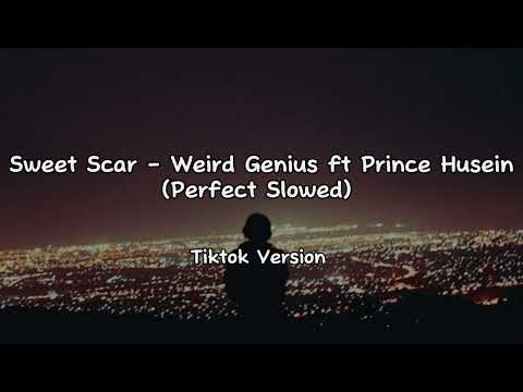 Sweet Scar - Weird Genius ft Prince Husein (Perfect Slowed)