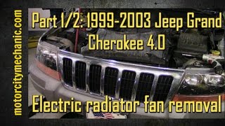 Part 1/2: 1999-2003 Jeep Grand Cherokee 4.0 radiator fan removal
