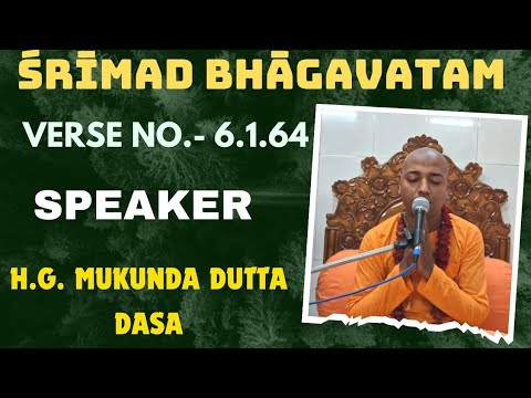 Srimad Bhagavatam Class 06.01.64, Speaker:- H.G. Mukunda Dutta Dasa