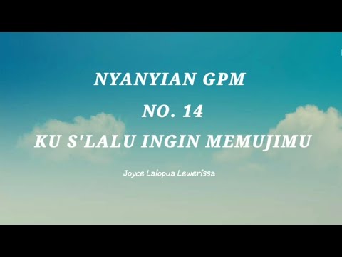 GPM 14 KU SLALU INGIN MEMUJIMU - JOYCE LALOPUA LEWERISSA