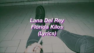 Lana Del Rey || Florida Kilos || (Lyrics)