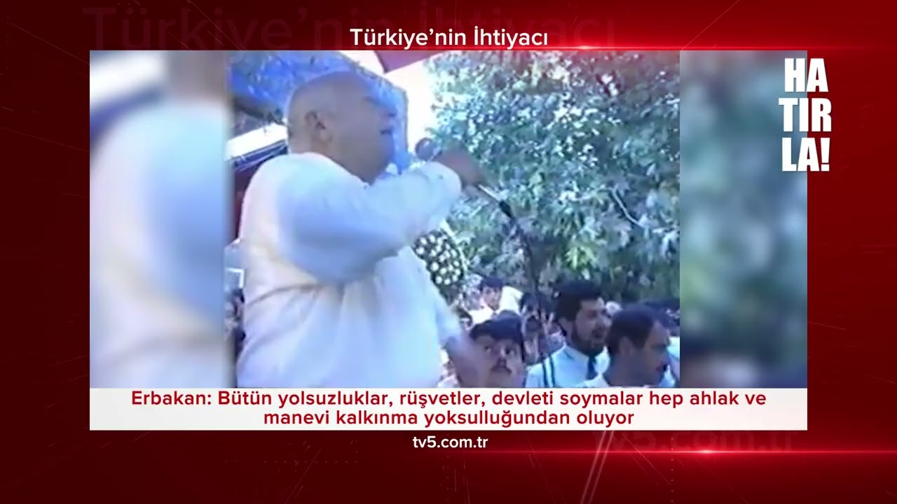 HATIRLA! 315 Erbakan: Devleti soymak ahlak ve maneviyat yoksulluğundan kaynaklanır