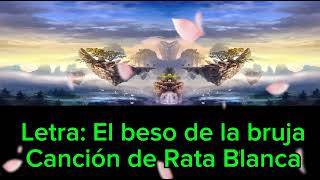 Letra: El beso de la bruja.                       Rata blanca