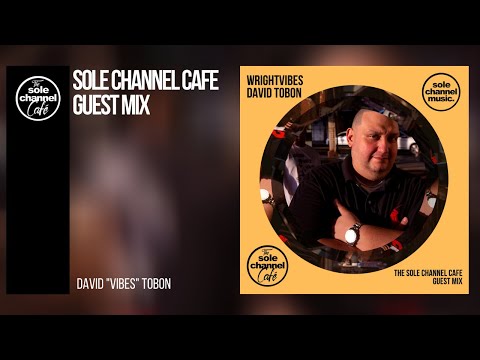 Sole Channel Cafe Guest Mix | David "Vibes" Tobon - Sept. 2020