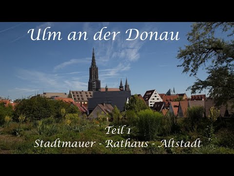 Ulm an der Donau - Teil 1  Stadtmauer - Rathaus - Altstadt
