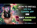 How to Install LMC 8.4 Camera App | Better Than GCAM?