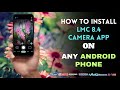 How To Install LMC 8 4 Camera App Better Than GCAM