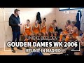 Unieke beelden reünie Madrid gouden dames WK 2006