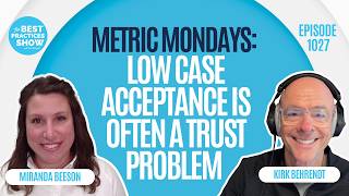 1027: Metric Mondays: Low Case Acceptance Is Often a Trust Problem - Miranda Beeson