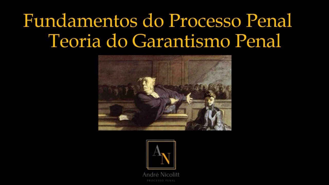 Fundamentos do Processo Penal - Teoria do Garantismo Penal