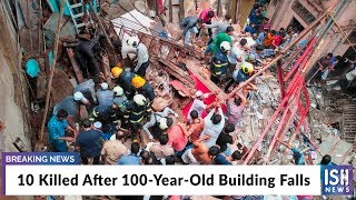 10 Killed After 100-Year-Old Building Falls