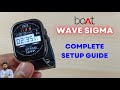 Boat Wave Sigma Smartwatch Full Setup Guide