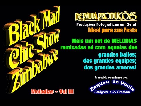 MELODIAS BLACKS III - BLACK MAD, CHIC SHOW E ZIMBABWE