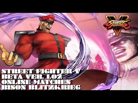 SFV Beta Ver 1.02 - Online Matches - Bison Blitzkrieg