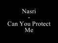 Nasri - Can You Protect Me 