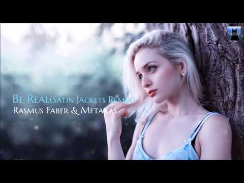 Rasmus Faber & Metaxas  -  Be Real（Satin Jackets Remix）